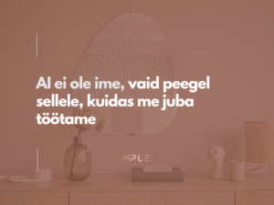 AI ei ole ime, vaid peegel sellele, kuidas me juba töötame